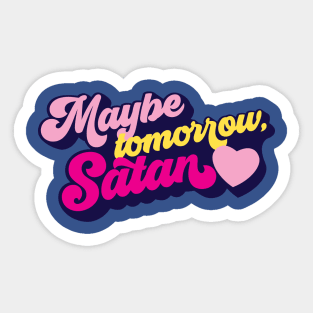 Maybe tomorrow, Satan Sticker